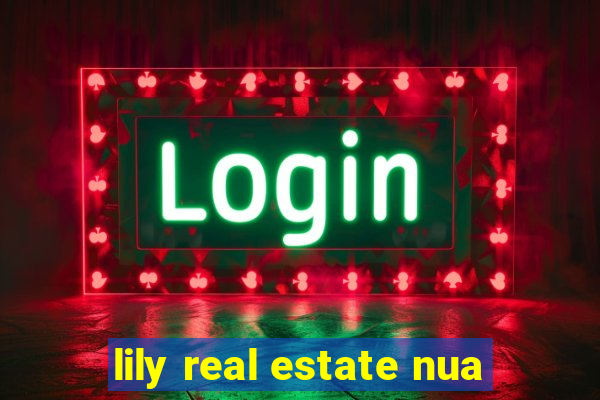 lily real estate nua